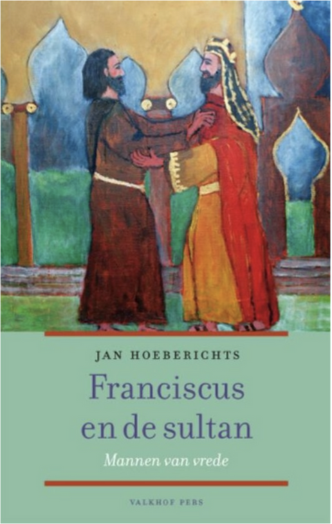 Man Van Vrede: Franciscus Van Assisie In De Wereld Van De Islam