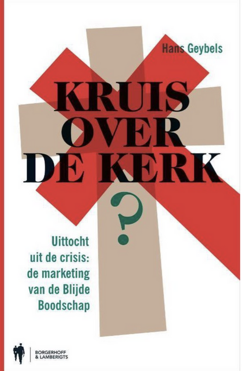 Kruis over de kerk?: Uittocht Uit De Crisis De Marketing Van De Blijde Boodschap