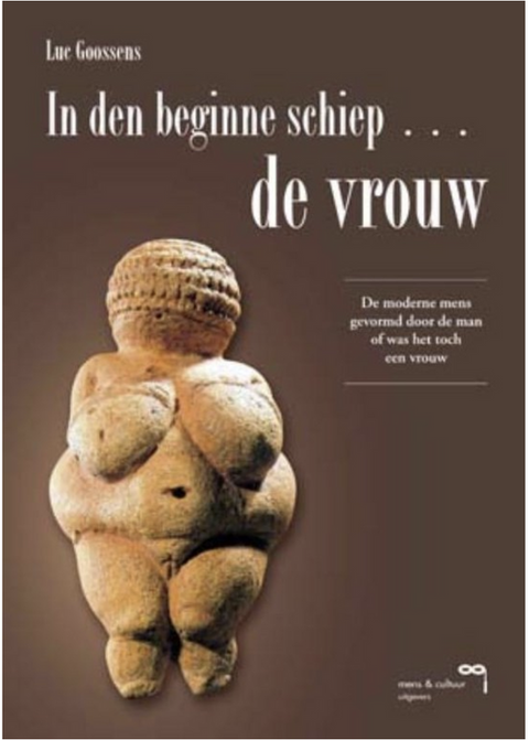 In den beginne schiep ... de vrouw: de moderne mens gevormd door de man of was het toch een vrouw