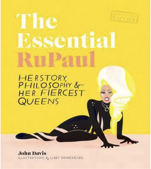 Essential RuPaul: Herstory, philosophy & her fiercest queens