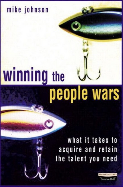 Winning the People Wars: What it takes to acquire and retain the talent you need