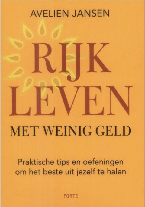 Rijk leven met weinig geld: praktische tips en oefeningen om het beste uit jezelf te halen