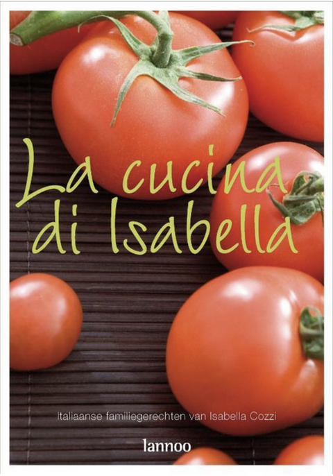 La cucina di Isabella: Italiaanse Familiegerechten