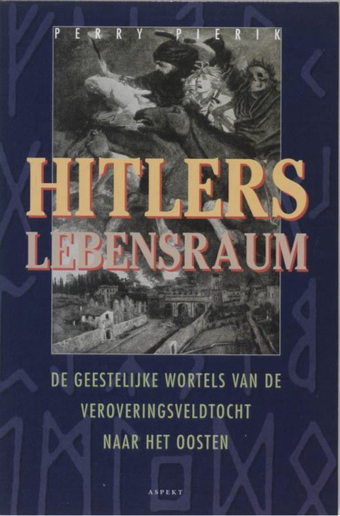 Hitlers Lebensraum: de geestelijke wortels van de veroveringsveldtocht naar het Oosten