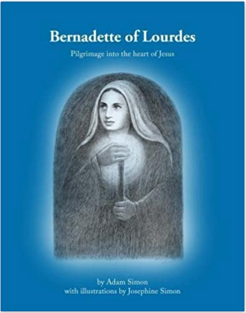 Bernadette of Lourdes: Pilgrimage into the heart of Jesus: 2018