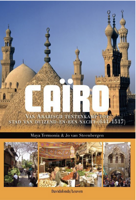 Cairo: From Arab Tent Camp to City of the Arabian Nights (641-1517)