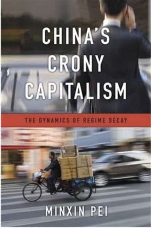 China's Crony Capitalism: The Dynamics of Regime Decay