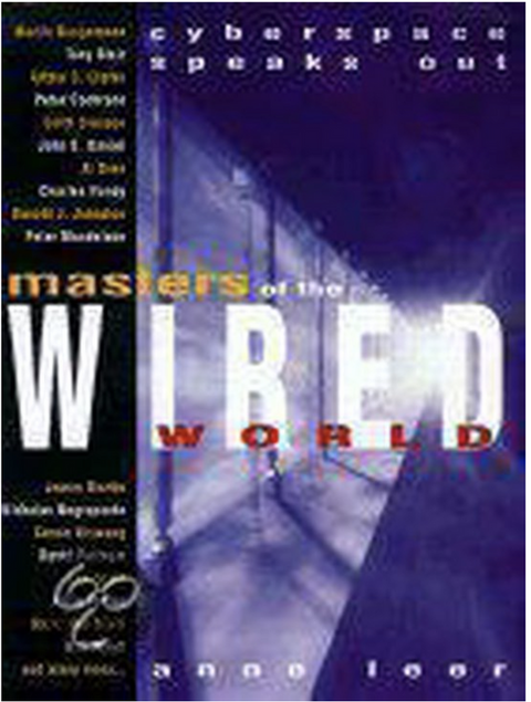 Masters of the Wired World: Cyberspace Speaks Out