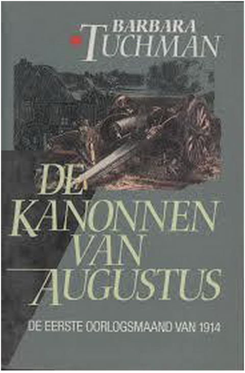 De kanonnen van augustus: de eerste oorlogsmaand van 1914