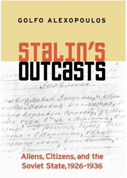 Stalin's Outcasts: Aliens, Citizens, and the Soviet State, 1926–1936