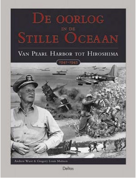 De Oorlog In De Stille Oceaan: 
van Pearl Harbor tot Hiroshima.