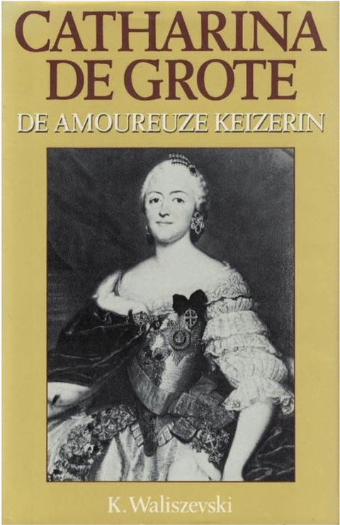 Catharina de Grote: 
De amoureuze keizerin