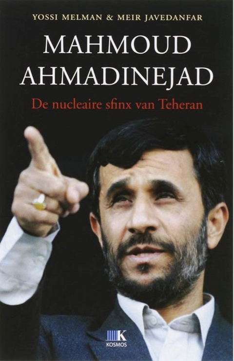 Mahmoud Ahmadinejad: Tehran's Nuclear Sphinx