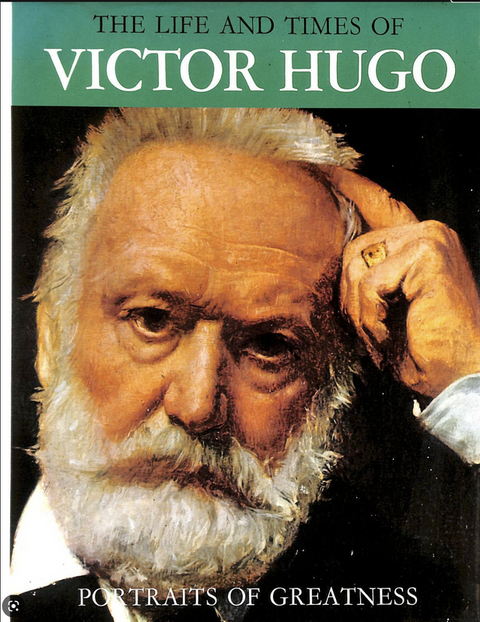 The life and times of Victor Hugo