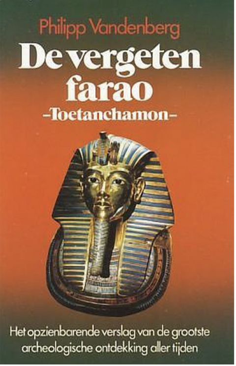 Le pharaon oublié, Toutankhamon : le récit surprenant de la plus grande découverte archéologique de tous les temps.