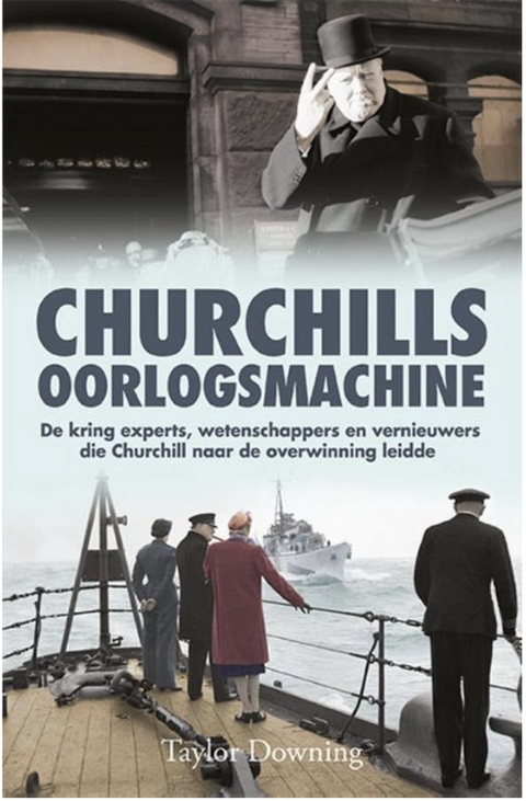 La machine de guerre de Churchill : le cercle d'experts, de scientifiques et d'innovateurs que Churchill a mené à la victoire