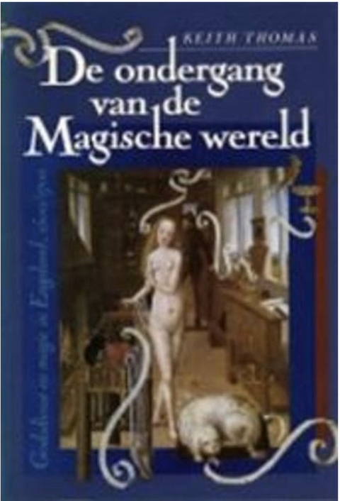 Ondergang magische wereld: Godsdienst en magie in Engeland, 1500-1700