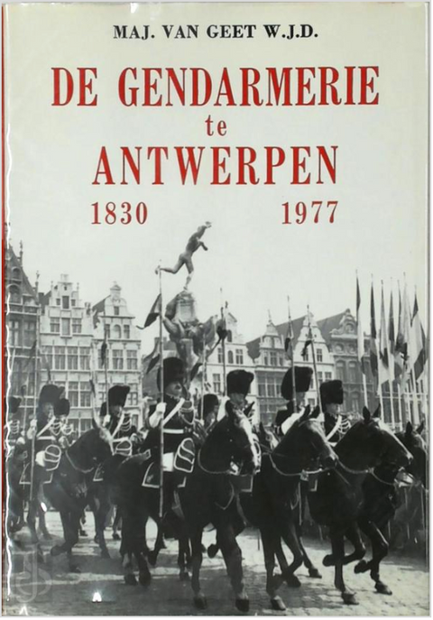 The Gendarmerie in Antwerp 1830-1977