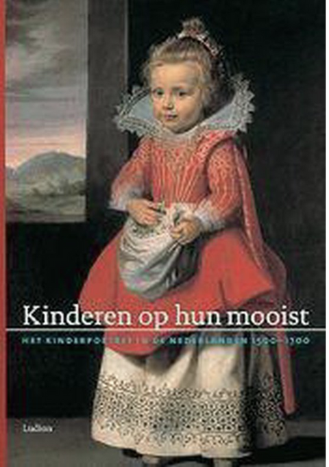 Les enfants à leur meilleur : le portrait d'enfants aux Pays-Bas 1500-1700