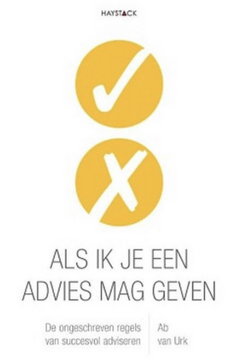 Als ik je een advies mag geven: de ongeschreven regels van succesvol adviseren