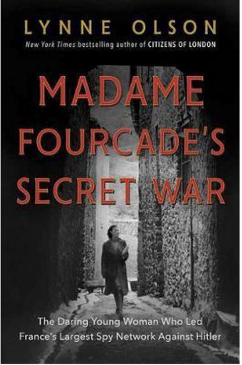 La guerre secrète de Madame Fourcade : la jeune femme audacieuse qui a dirigé le plus grand réseau d'espionnage de France contre Hitler