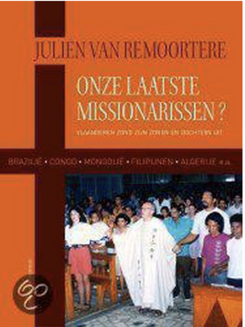 Nos derniers missionnaires ? : La Flandre a envoyé ses fils et ses filles