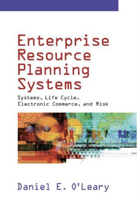 Enterprise Resource Planning Systems: Systems, Life Cycle, Electronic Commerce, and Risk