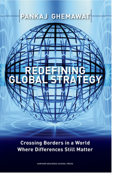 Redefining Global Strategy: Crossing Borders in A World Where Differences Still Matter