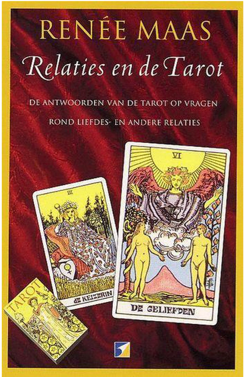 Relaties En De Tarot: de antwoorden van de Tarot op vragen rond liefdes- en andere relaties