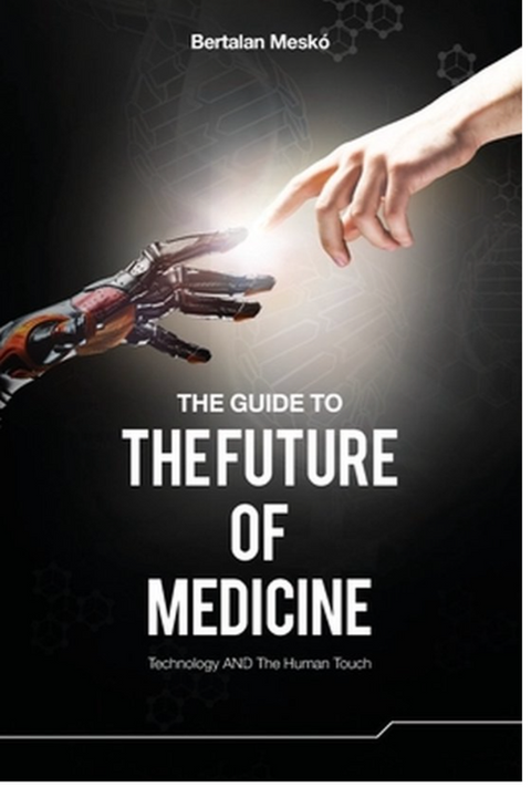 The Guide to the Future of Medicine: Technology AND The Human Touch