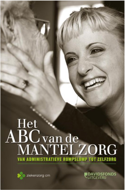 Het Abc Van De Mantelzorg: Van Administratieve Rompslomp Tot Zelfzorg