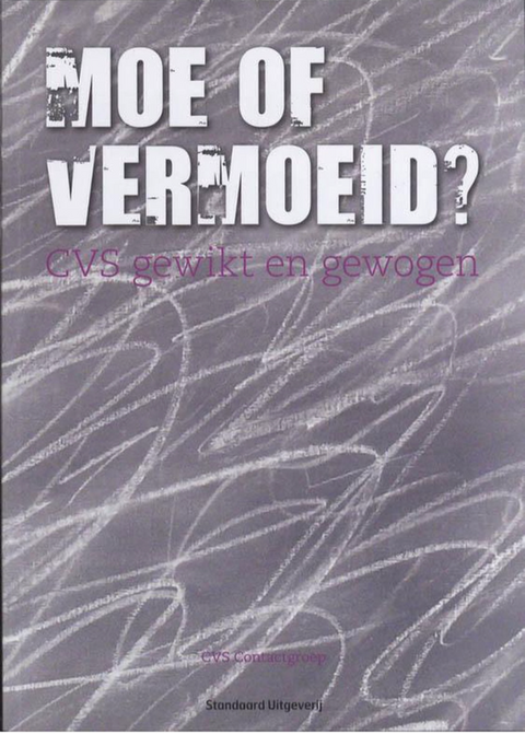 Moe of vermoeid?: Cvs Gewikt En Gewogen