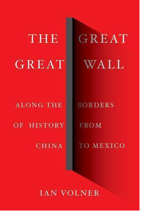 The Great Great Wall: Along the Borders of History from China to Mexico