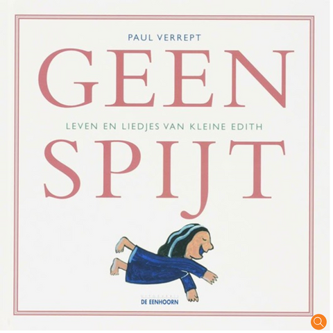 Geen Spijt: Leven En Liedjes Van Kleine Edith