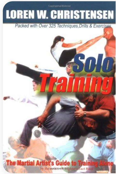 Solo Training: The Martial Artist's Guide to Training Alone