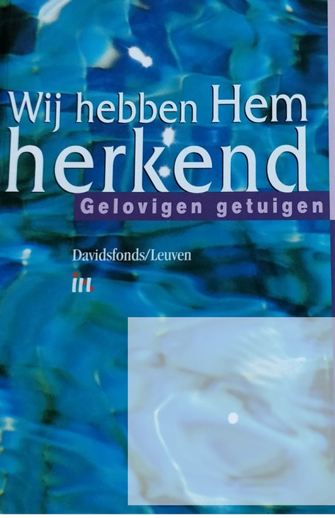 Wij hebben Hem herkend - Gelovigen getuigen