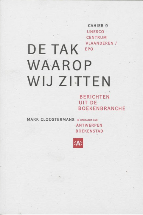 De tak waarop wij zitten: berichten uit de boekenbranche (Unesco Centrum Vlaanderen cahiers)