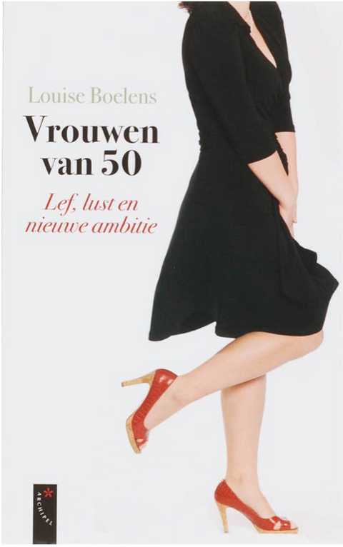 Vrouwen van 50: lef, lust en nieuwe ambitie