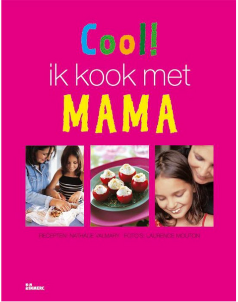 Cool ! Ik Kook Met Mama: Voor Alle Mama's