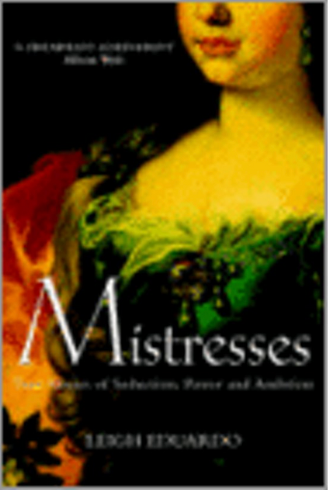 Mistresses: True Stories of Seduction Power and Ambition