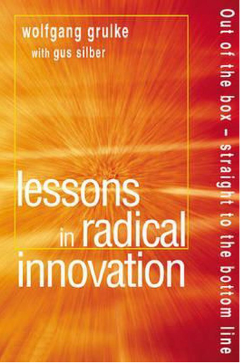 Lessons in Radical Innovation: Out of the box - straight to the bottom line