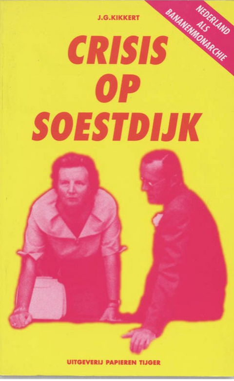 Crisis op Soestdijk: Nederland als Bananenmonarchie (Dutch Edition)