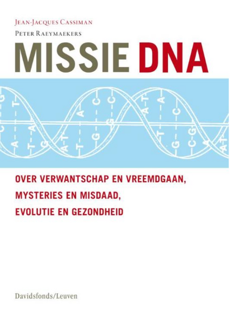 Missie DNA: over verwantschap en vreemdgaan, mysteries en misdaad, evolutie en gezondheid