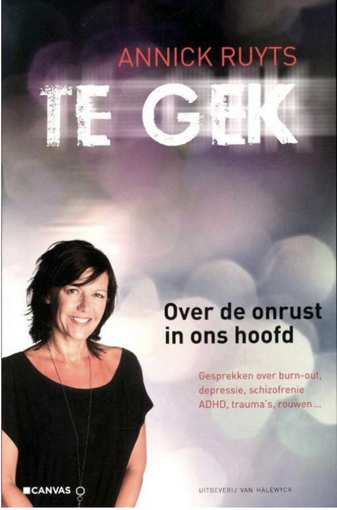 Te Gek: over de onrust in ons hoofd : gesprekken over burn-out, depressie, schizofrenie, ADHD, trauma's, rouwen ...