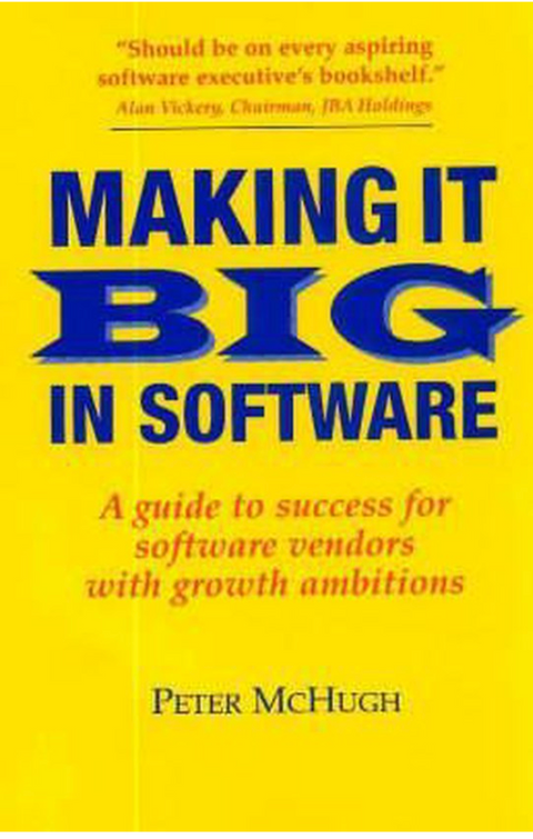 Making it Big in Software: A Guide to Success for Software Vendors with Growth Ambitions