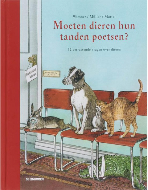 Moeten Dieren Hun Tanden Poetsen?: 52 Verrassende Vragen Over Dieren