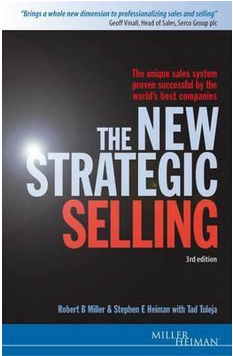 The New Strategic Selling: The Unique Sales System Proven Successful by the World's Best Companies