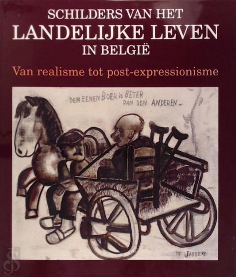 Peintres de la vie rurale en Belgique ? : Du réalisme au post-expressionnisme (édition néerlandaise)