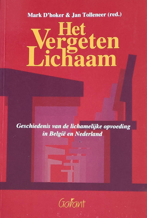 Le corps oublié : Histoire de l'éducation physique en Belgique et aux Pays-Bas (édition néerlandaise)